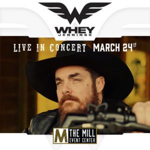 Whey Jennings | March 24 | The Mill Event Center